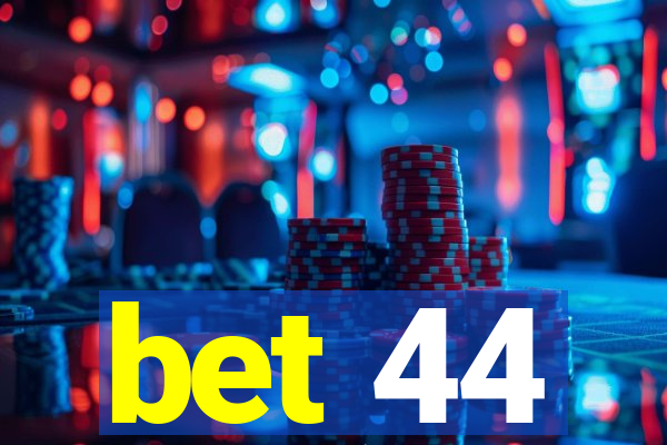 bet 44